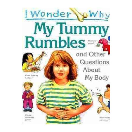 I Wonder Why My Tummy Rumbles and Other Questions About My Body