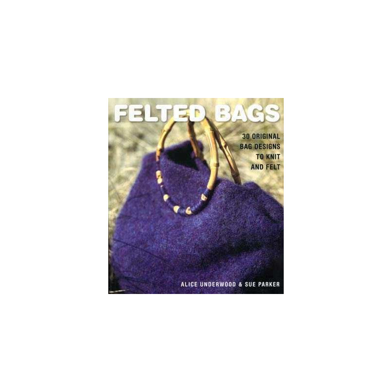 Felted Bags 30 Bag Designs