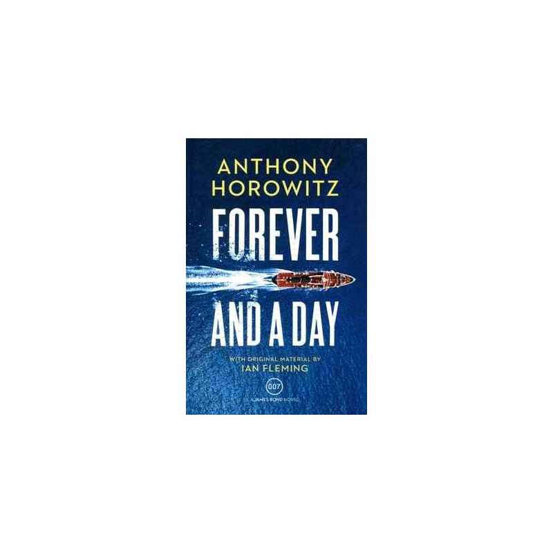 Forever and a Day  007 James Bond Novel with material original Fleming