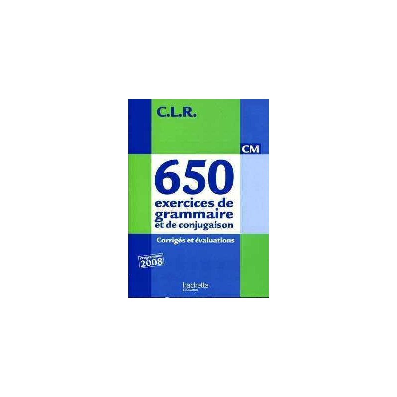 650 exercices de Grammaire et de Conjugaison CM + corriges