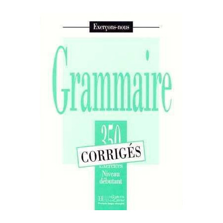 350 Exercices Grammaire Debutant corrige