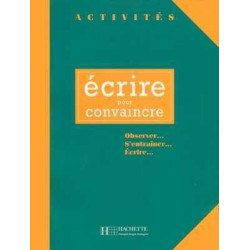 Collection Activites : Ecrire pour Convaincre