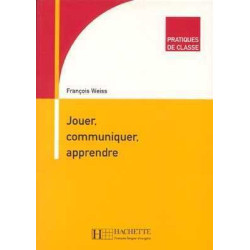 Jouer Communiquer Apprendre : Pratiques de Classe