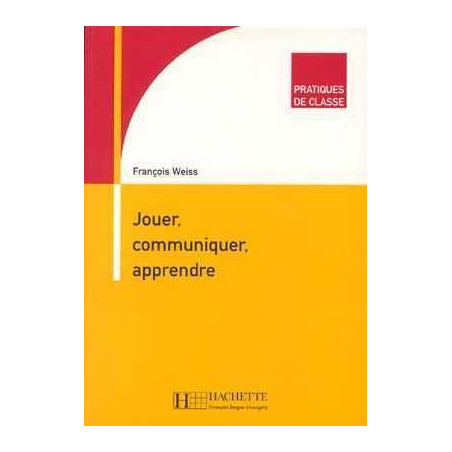 Jouer Communiquer Apprendre : Pratiques de Classe