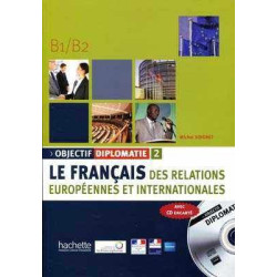 Objectif Diplopmatie 2 , B1-B2 + cd audio (Francais des Relations Europeenes et Internationales )