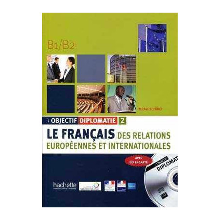 Objectif Diplopmatie 2 , B1-B2 + cd audio (Francais des Relations Europeenes et Internationales )