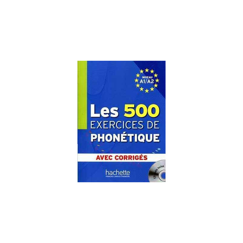 500 Exercices de Phonetique A1/ A2 + cd mp3 + corrige