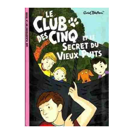 Club Des Cinq et le Secret du Vieux Puits