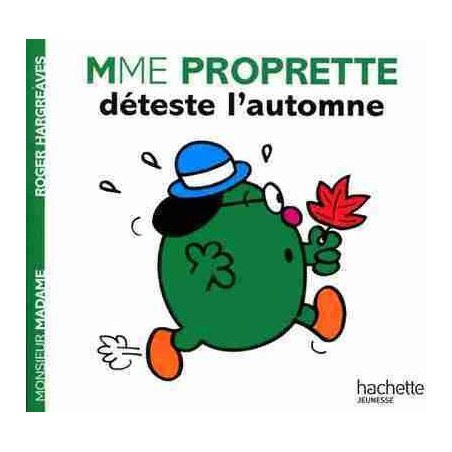 Madame : Mme Proprette Deteste l ' Automne