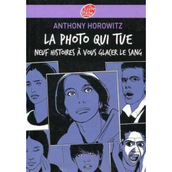 La Photo qui tue - Neuf Histoires a vous Glacer le Sang