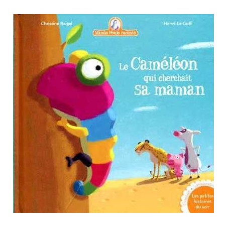 Manie Poule . Le Camaleon Qui Voulait sa Maman