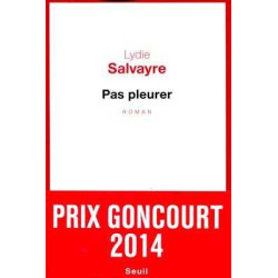 Pas pleurer  (Prix Goncourt 2014)