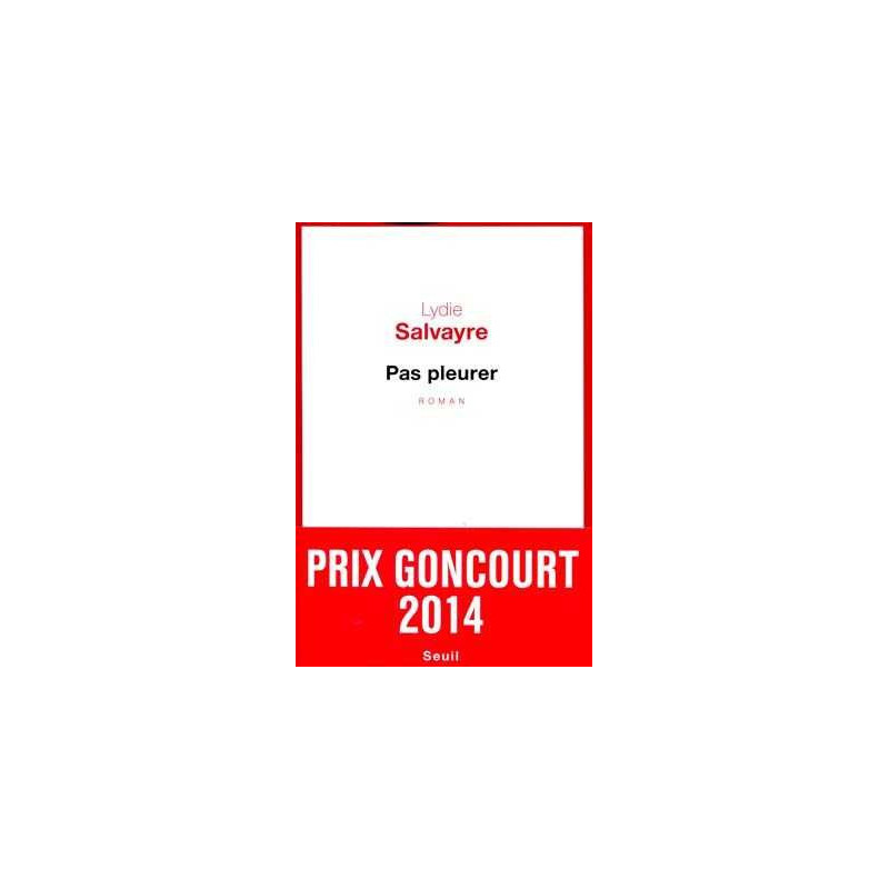 Pas pleurer  (Prix Goncourt 2014)