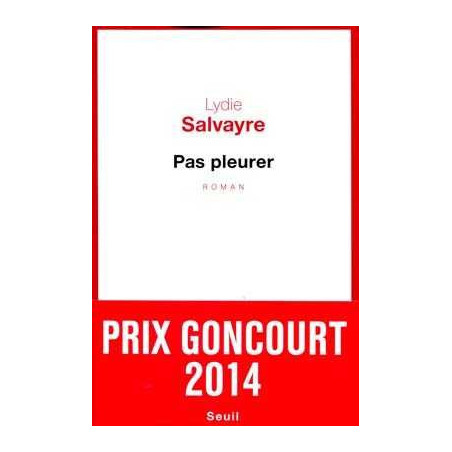 Pas pleurer  (Prix Goncourt 2014)