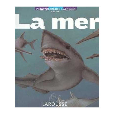 Encyclopedie Larousse 6/9 ans : La Mer