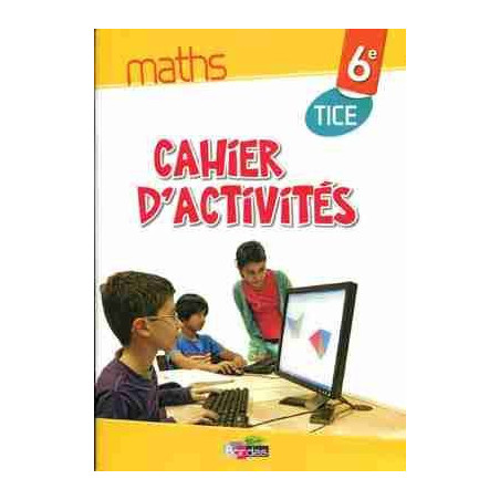 Maths 6e  Cahier dactivites TICE