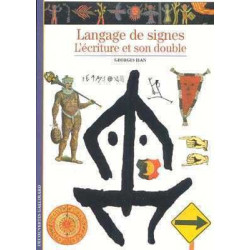 Decouvertes Archeologie : Langue des Signes L'Ecriture et son Double