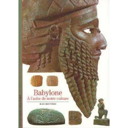 Decouvertes Histoire : Babylone L' Aube de notre Culture