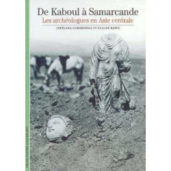 Decouvertes Archeologie : Kaboul a Samarcande