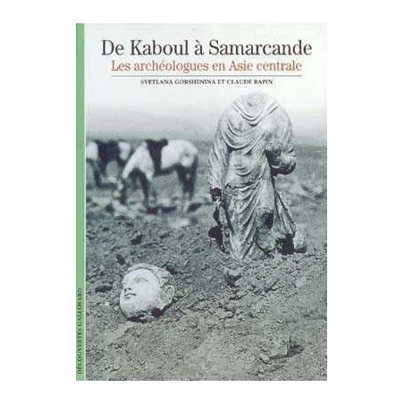 Decouvertes Archeologie : Kaboul a Samarcande