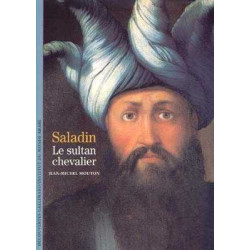 Decouvertes Histoire : Saladin . Sultan Chevalier