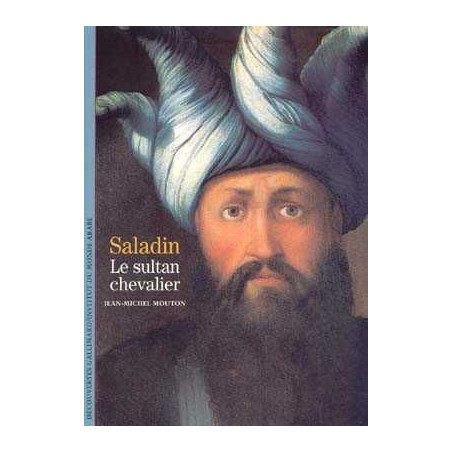 Decouvertes Histoire : Saladin . Sultan Chevalier