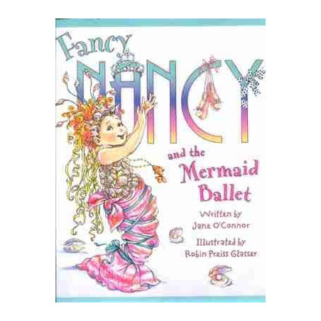 Fancy Nancy and the Mermaid Ballet HB