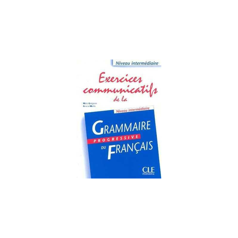 Exercices Comunicatifs Grammaire Progressive Intermediaire n/e