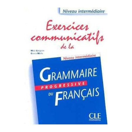 Exercices Comunicatifs Grammaire Progressive Intermediaire n/e