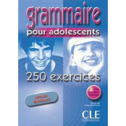 Grammaire pour Adolescents Debutant 250 exercices + corrige