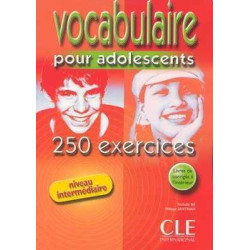 Vocabulaire pour Adolescents 250 exercices intermediaire