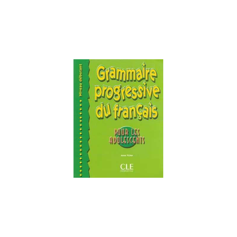 Grammaire Progressive Adolescents Debutant + corrige