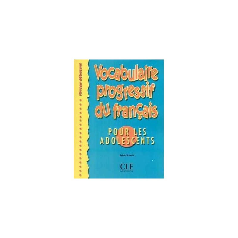 Vocabulaire Progressif Debutant pour Adolescents + corrige