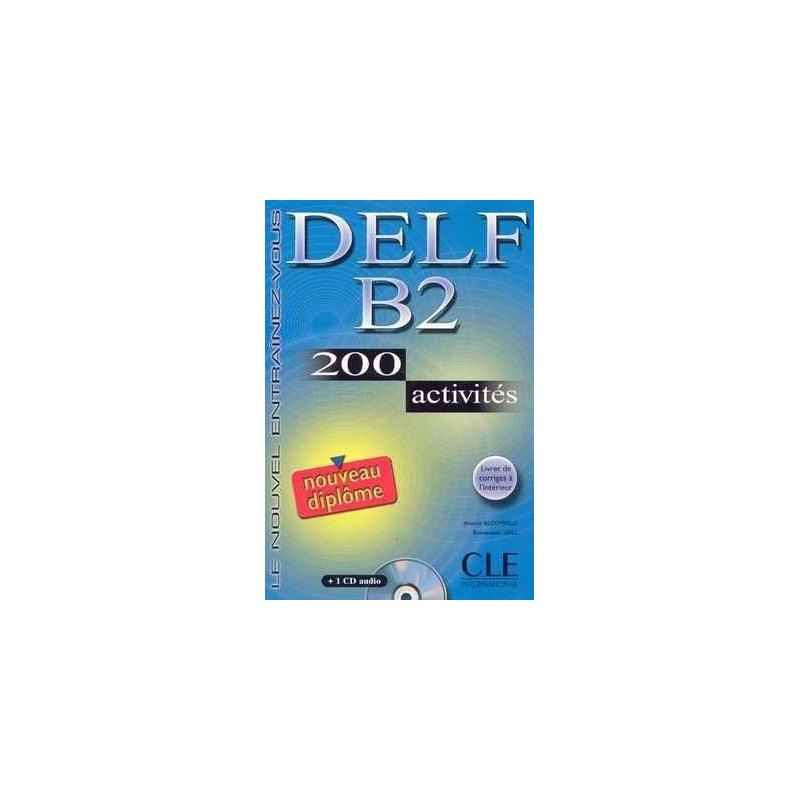 DELF B2 200 Activites + cd audio + corrige ed 06