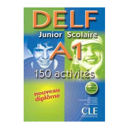 DELF A1 Junior Scolaire 150 activites + corrige ed06