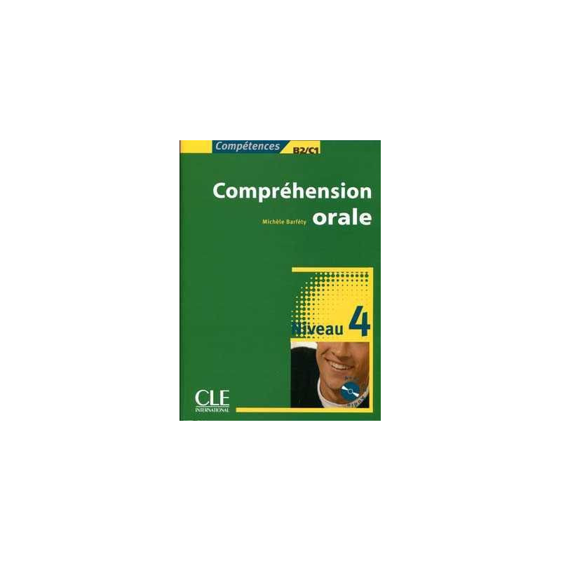 Competences : Comprehension Orale 4,B2/C1 + cd audio