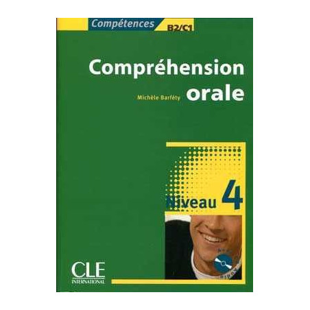 Competences : Comprehension Orale 4,B2/C1 + cd audio