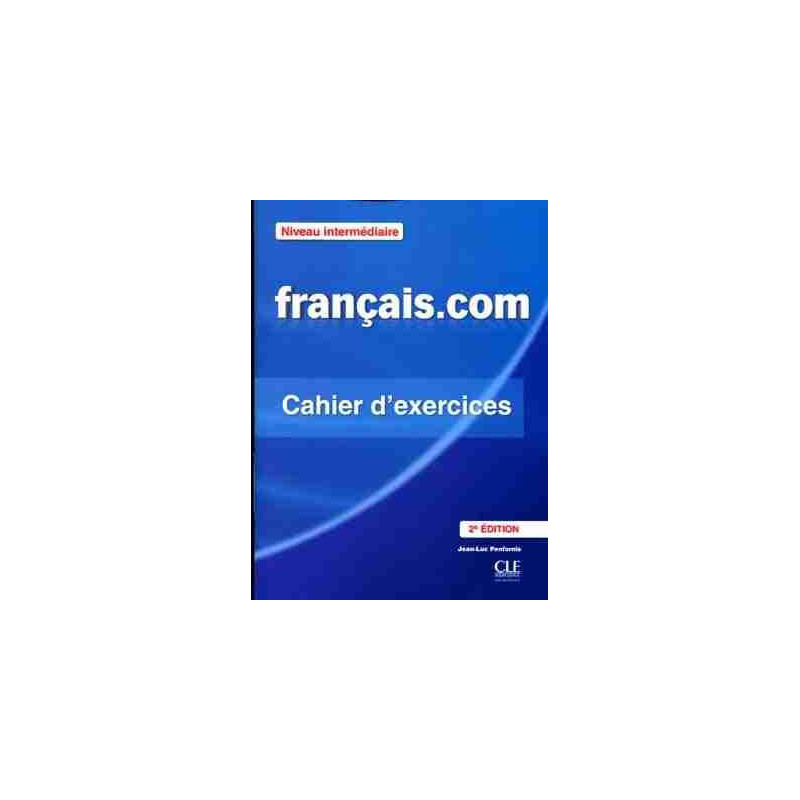 Français.com Intermediaire Cahier 2º ed.