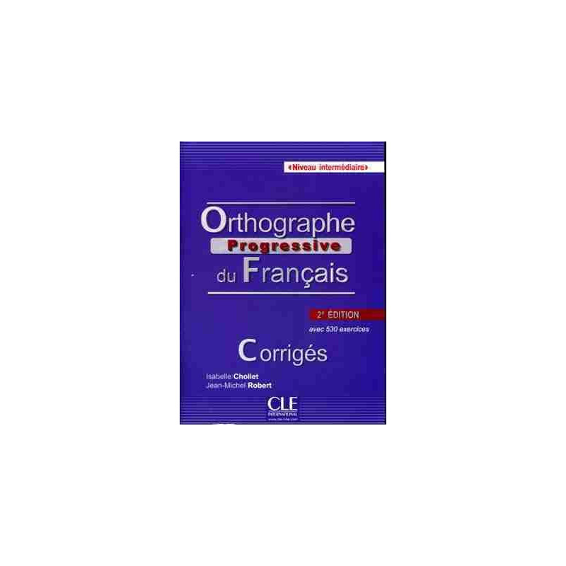 Orthographe Progresive Intermediaire corriges 2º ed