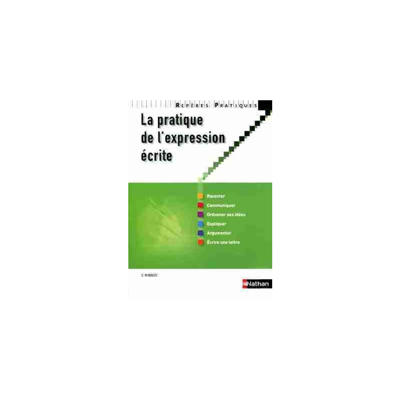 Reperes Pratiques 16 : Pratique de l Expression Ecrite