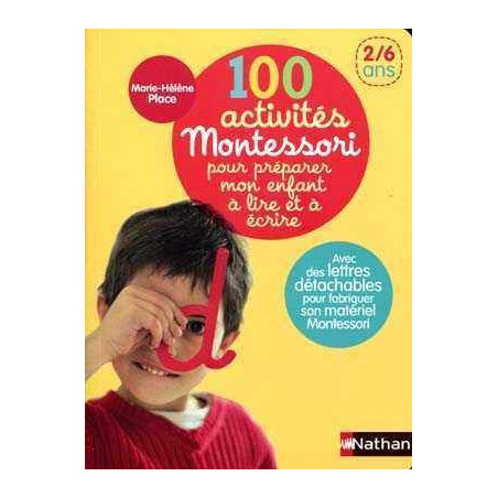 100 Actrivites Montesorri pour Prepares a l enfant a lier et ecritre