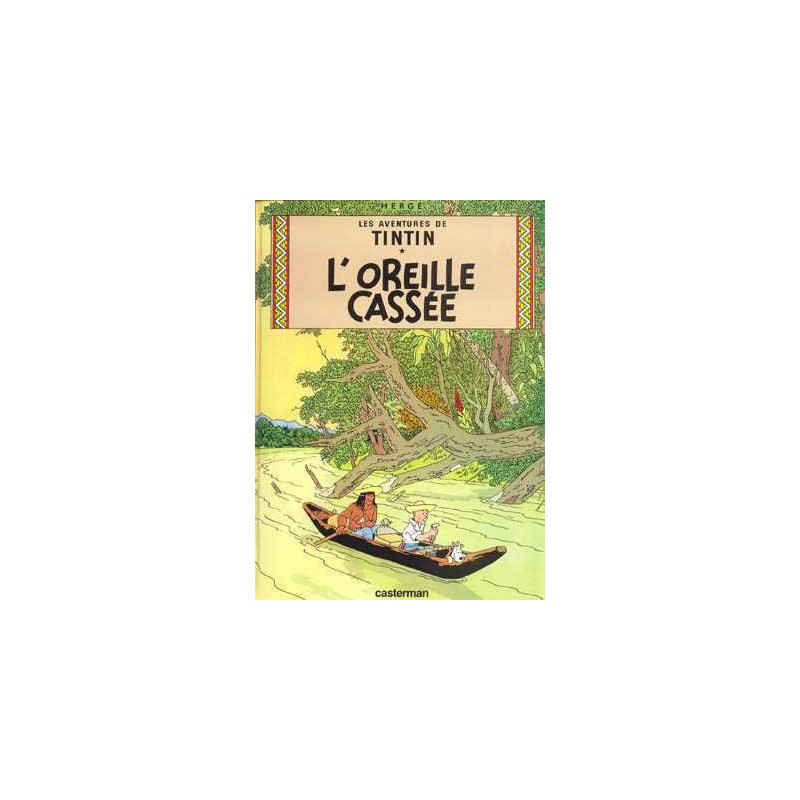 Aventures de Tintin 6 : Tintin L ' Oreille Cassee