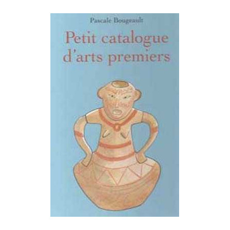 Petit catalogue d Arts Premiers