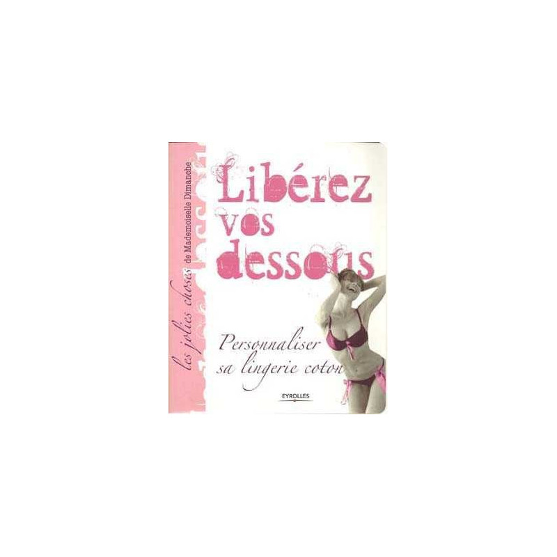 Liberez vos dessous Personaliser sa Lingerie