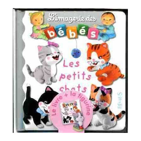 Imagerie des Bebes : Petits Chats ( livre + Figurine )