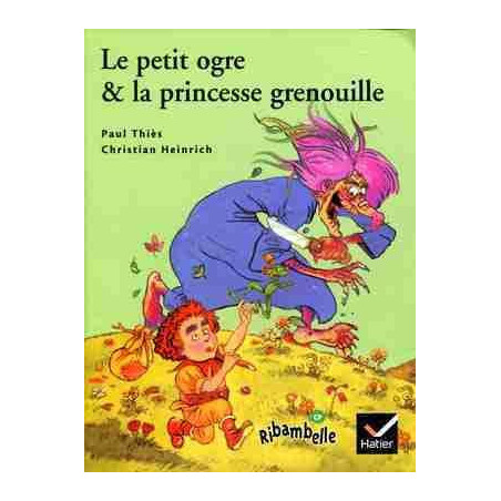 Ribambelle CP : Petit Ogre et la princesse grenouille