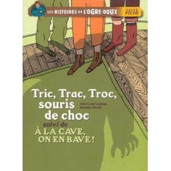 Tric Trac Troc souris de Choc suivi de a la Cave on en Bave