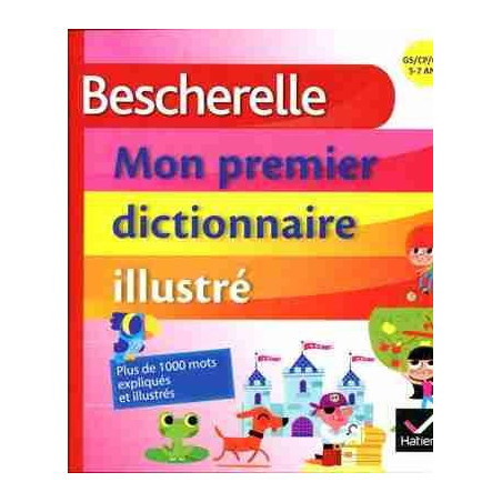 Bescherelle Mon Premier Dictionnaire Illustre ( 5 - 7 ans )