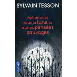 Aphorismes Sous la Lune et Autres Pensees Sauvages