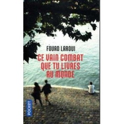 Ce vain Combat que tu Livres au Monde